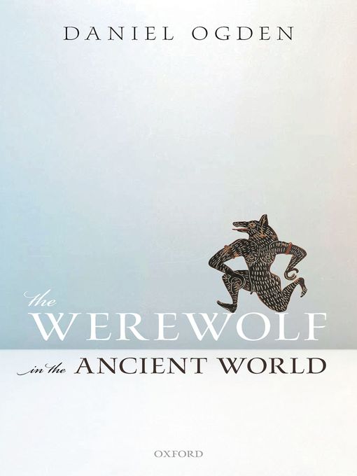 Title details for The Werewolf in the Ancient World by Daniel Ogden - Available